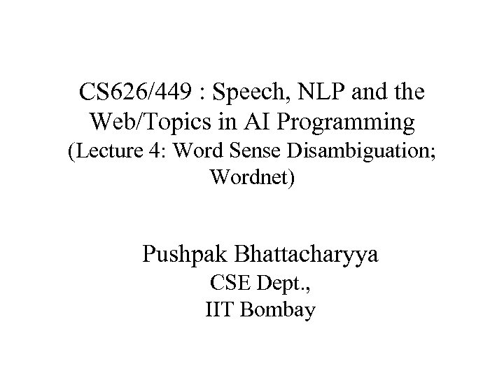 CS 626/449 : Speech, NLP and the Web/Topics in AI Programming (Lecture 4: Word