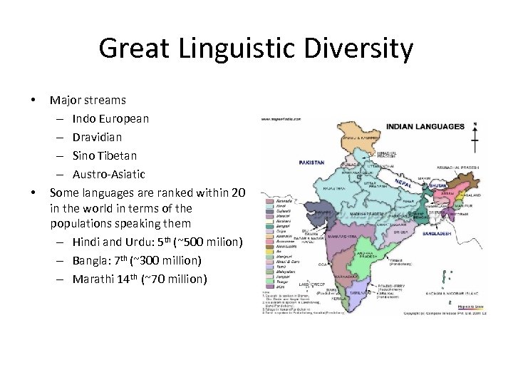 Great Linguistic Diversity • • Major streams – Indo European – Dravidian – Sino