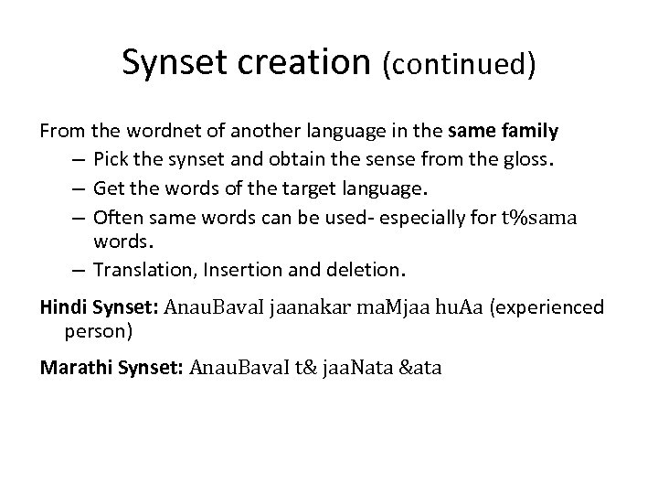 Synset creation (continued) From the wordnet of another language in the same family –