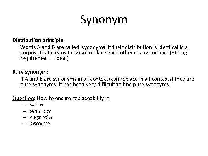 Synonym Distribution principle: Words A and B are called ‘synonyms’ if their distribution is