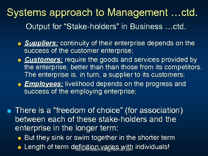 Systems approach to Management …ctd. Output for “Stake-holders” in Business …ctd. n n Suppliers: