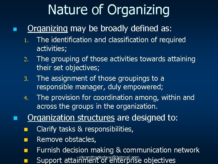 Nature of Organizing n Organizing may be broadly defined as: 1. 2. 3. 4.