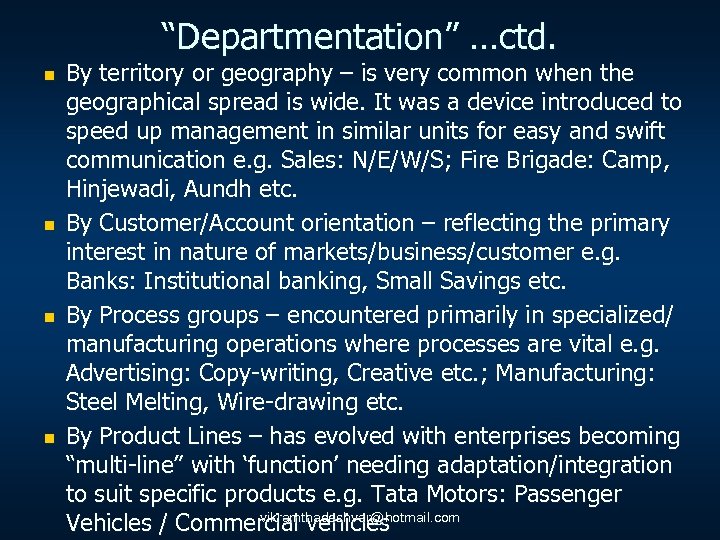 “Departmentation” …ctd. n n By territory or geography – is very common when the