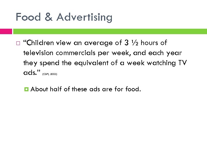 Food & Advertising “Children view an average of 3 ½ hours of television commercials