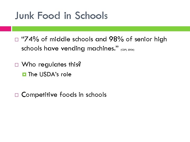 Junk Food in Schools “ 74% of middle schools and 98% of senior high
