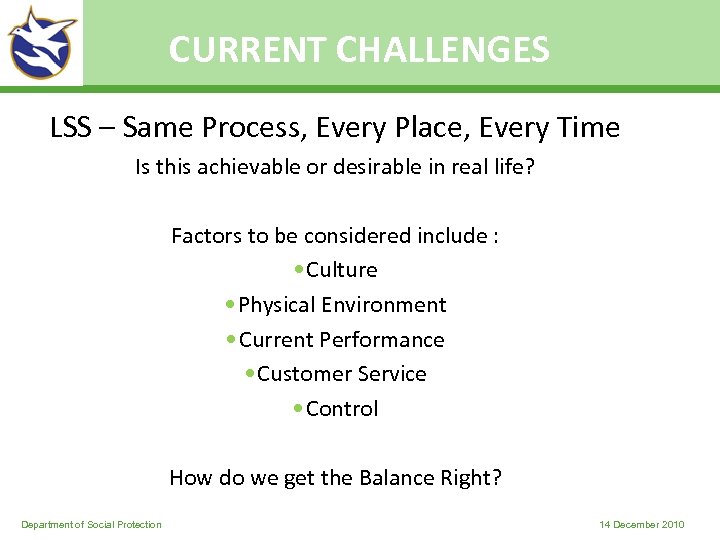 CURRENT CHALLENGES LSS – Same Process, Every Place, Every Time Is this achievable or