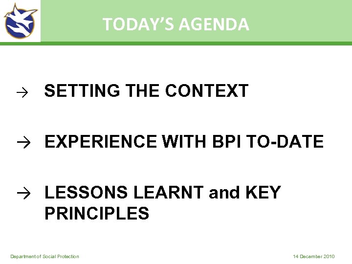 TODAY’S AGENDA → SETTING THE CONTEXT → EXPERIENCE WITH BPI TO-DATE → LESSONS LEARNT