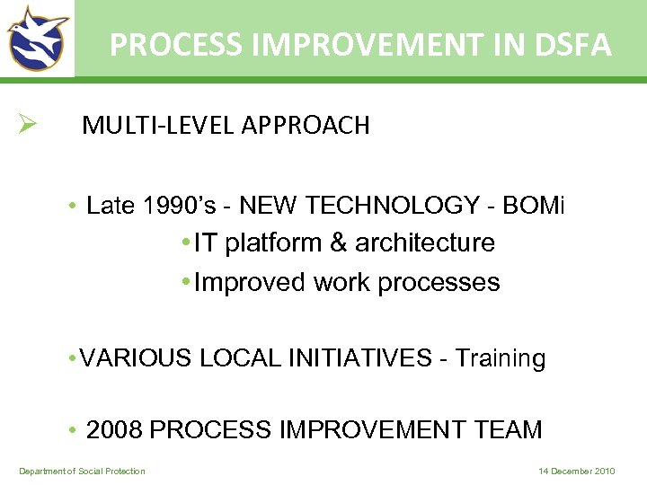 PROCESS IMPROVEMENT IN DSFA Ø MULTI-LEVEL APPROACH • Late 1990’s - NEW TECHNOLOGY -