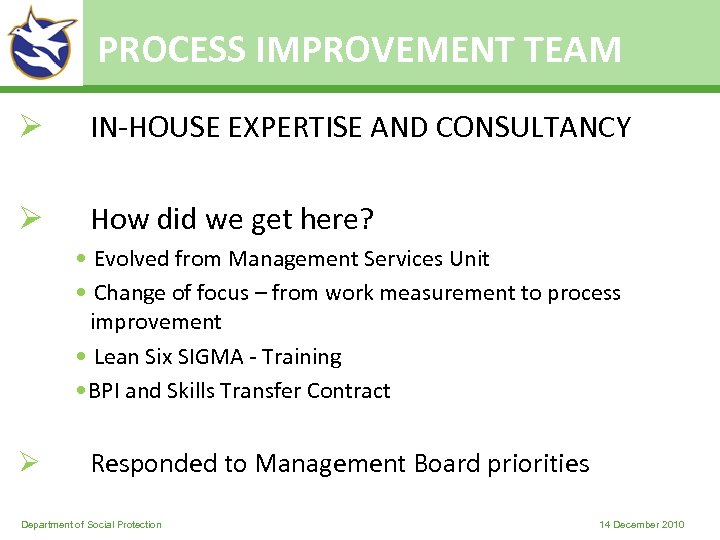 PROCESS IMPROVEMENT TEAM Ø IN-HOUSE EXPERTISE AND CONSULTANCY Ø How did we get here?