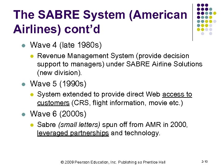 The SABRE System (American Airlines) cont’d l Wave 4 (late 1980 s) l l