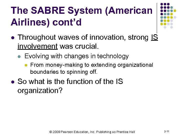 The SABRE System (American Airlines) cont’d l Throughout waves of innovation, strong IS involvement