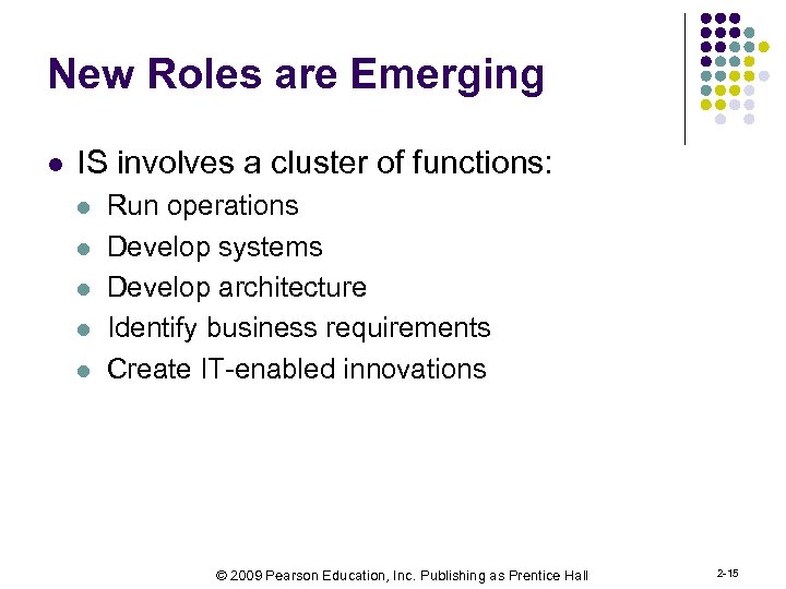 New Roles are Emerging l IS involves a cluster of functions: l l l