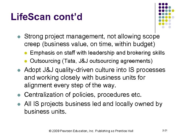 Life. Scan cont’d l Strong project management, not allowing scope creep (business value, on