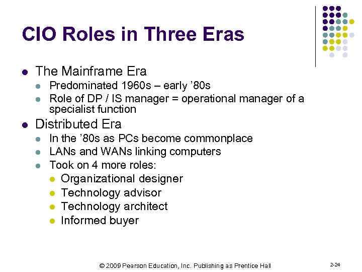 CIO Roles in Three Eras l The Mainframe Era l l l Predominated 1960