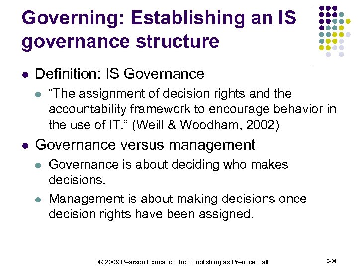 Governing: Establishing an IS governance structure l Definition: IS Governance l l “The assignment