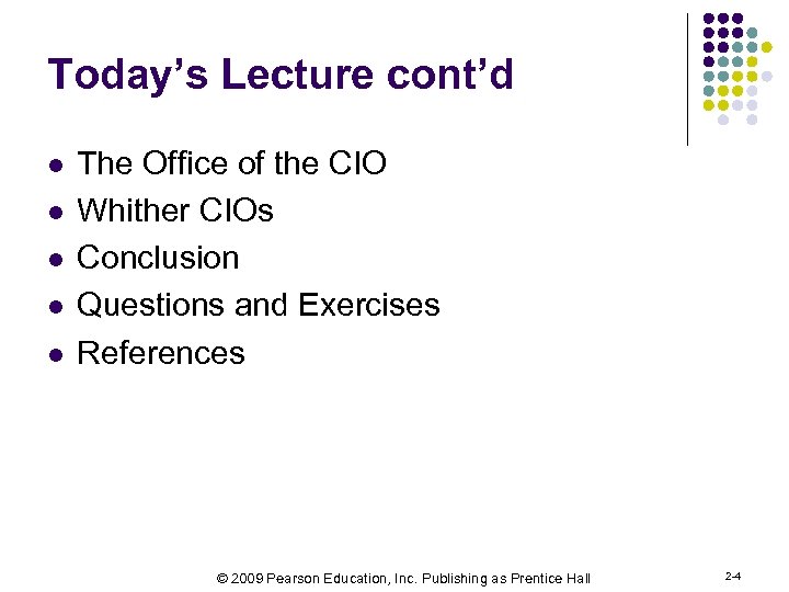Today’s Lecture cont’d l l l The Office of the CIO Whither CIOs Conclusion