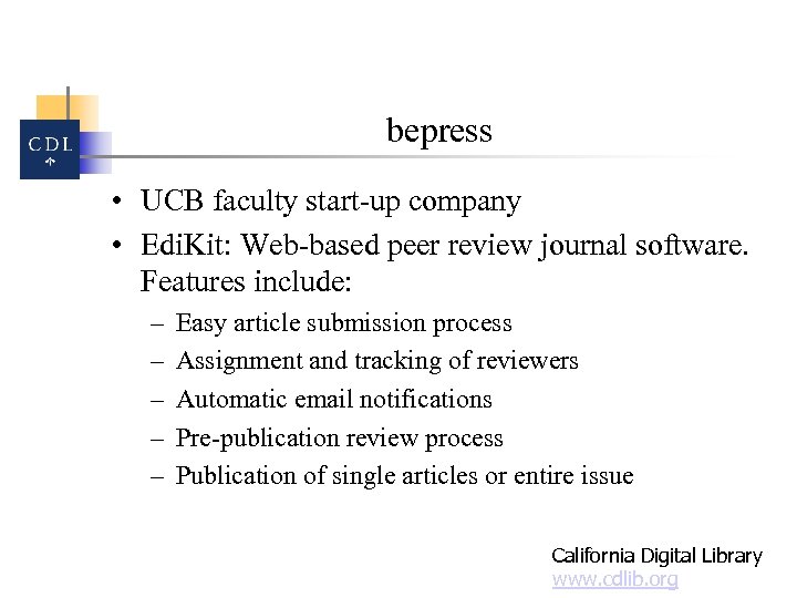 bepress • UCB faculty start-up company • Edi. Kit: Web-based peer review journal software.