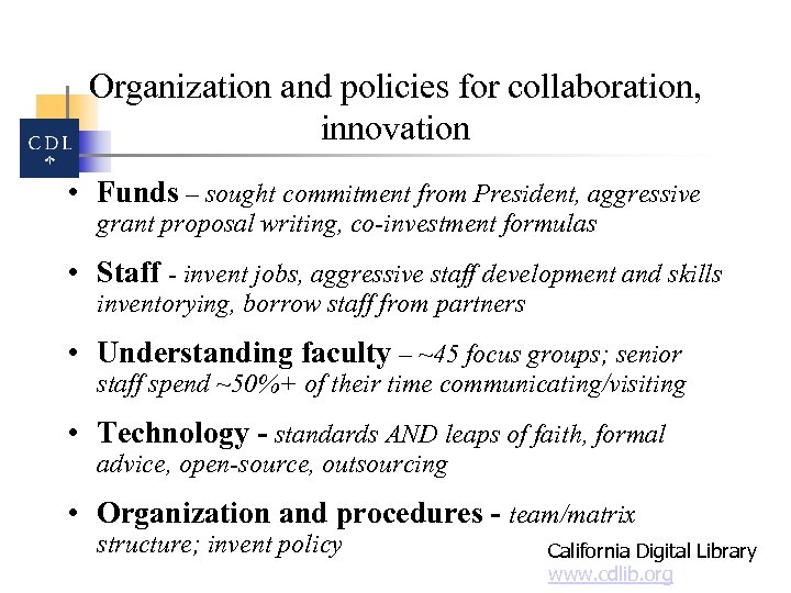 Organization and policies for collaboration, innovation • Funds – sought commitment from President, aggressive