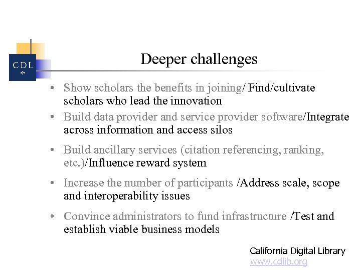 Deeper challenges • Show scholars the benefits in joining/ Find/cultivate scholars who lead the