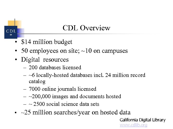CDL Overview • $14 million budget • 50 employees on site; ~10 on campuses