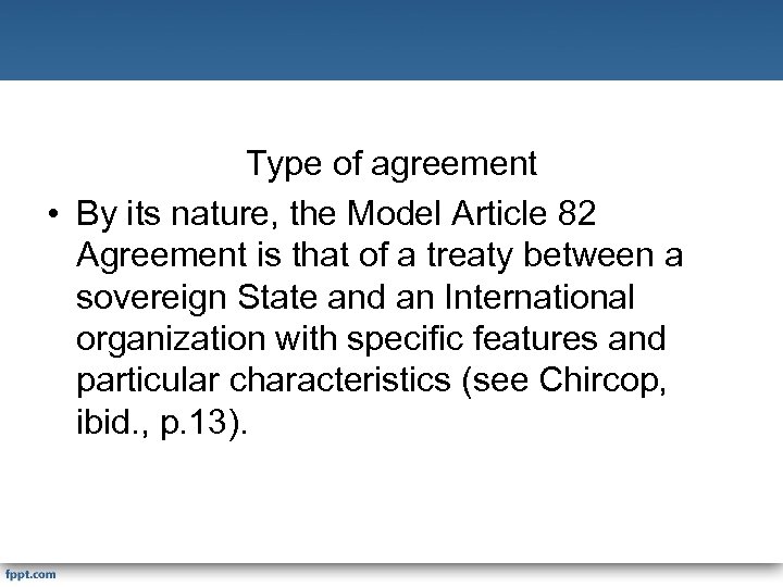 Type of agreement • By its nature, the Model Article 82 Agreement is that