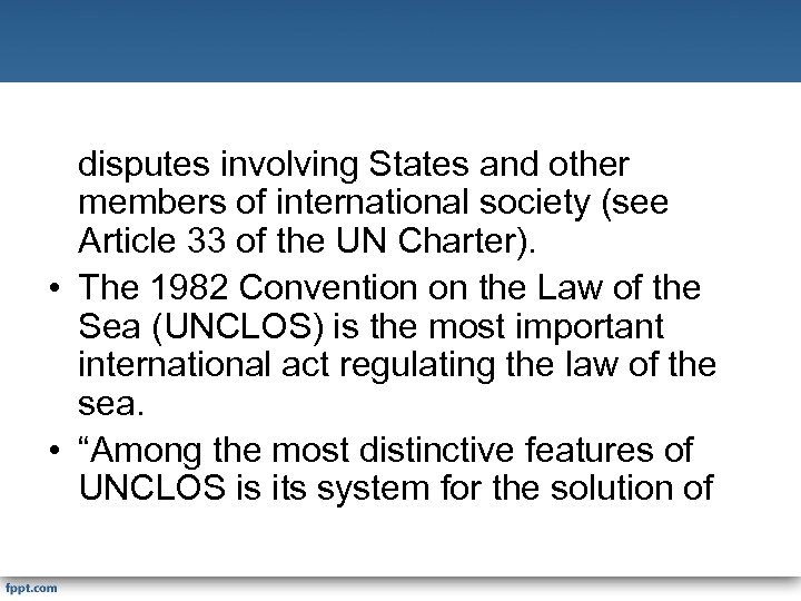 disputes involving States and other members of international society (see Article 33 of the