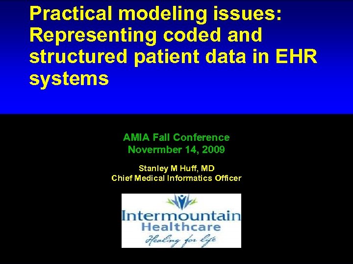 Practical modeling issues: Representing coded and structured patient data in EHR systems AMIA Fall