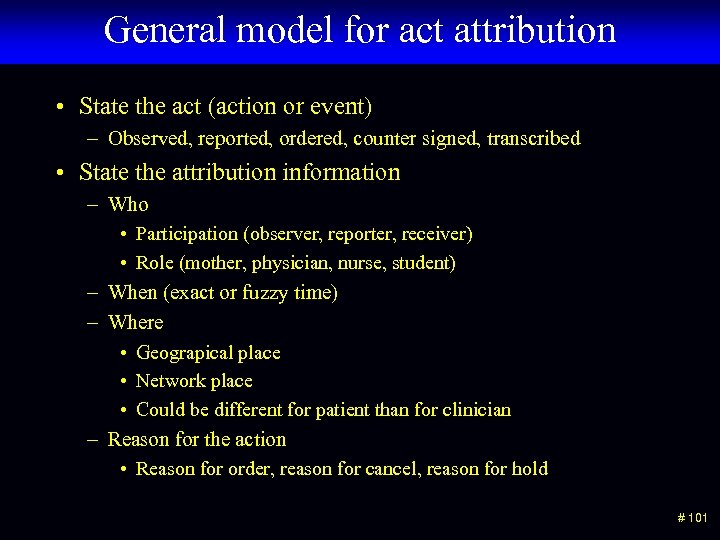 General model for act attribution • State the act (action or event) – Observed,