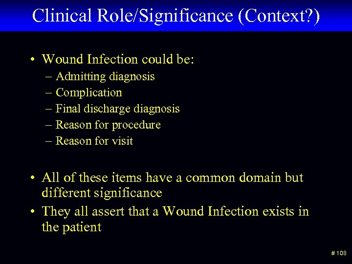 Clinical Role/Significance (Context? ) • Wound Infection could be: – Admitting diagnosis – Complication