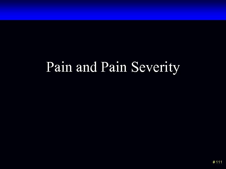 Pain and Pain Severity # 111 