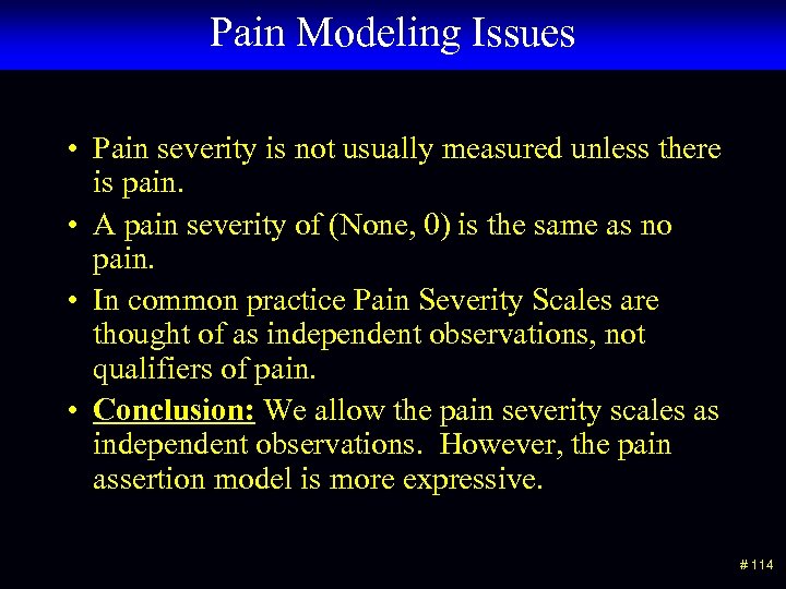 Pain Modeling Issues • Pain severity is not usually measured unless there is pain.