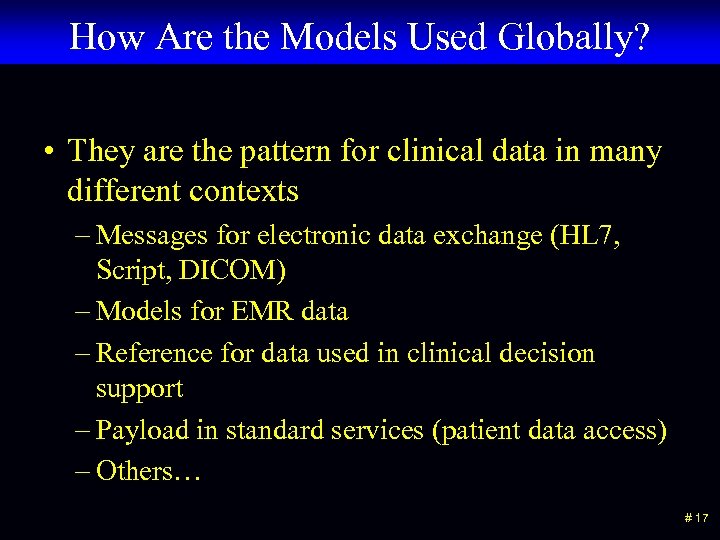 How Are the Models Used Globally? • They are the pattern for clinical data