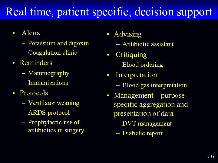 Real time, patient specific, decision support • Alerts – Potassium and digoxin – Coagulation