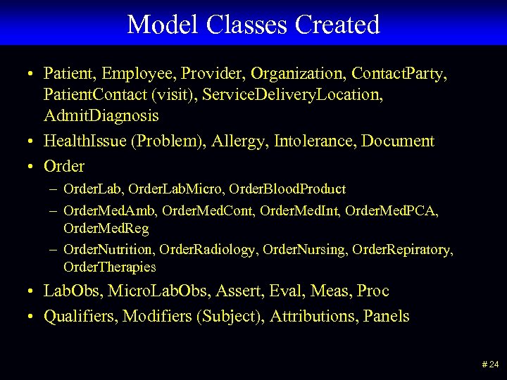 Model Classes Created • Patient, Employee, Provider, Organization, Contact. Party, Patient. Contact (visit), Service.