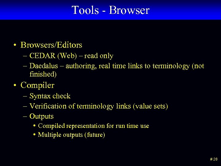 Tools - Browser • Browsers/Editors – CEDAR (Web) – read only – Daedalus –