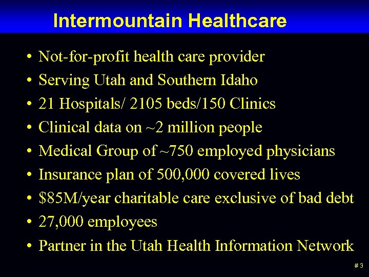 Intermountain Healthcare • • • Not-for-profit health care provider Serving Utah and Southern Idaho