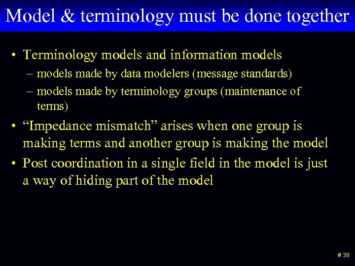 Model & terminology must be done together • Terminology models and information models –