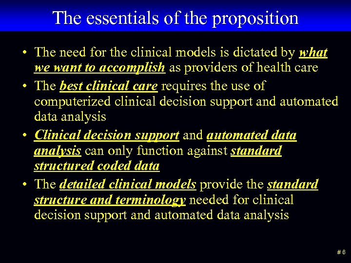 The essentials of the proposition • The need for the clinical models is dictated