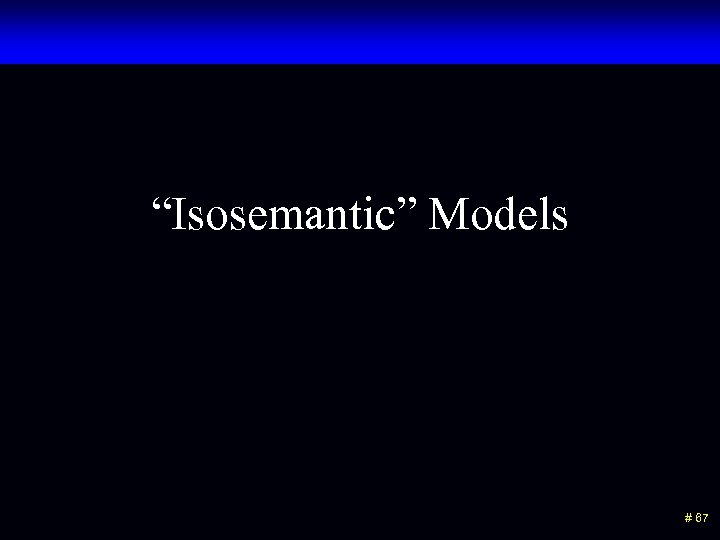 “Isosemantic” Models # 67 