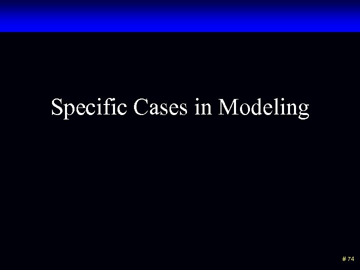 Specific Cases in Modeling # 74 