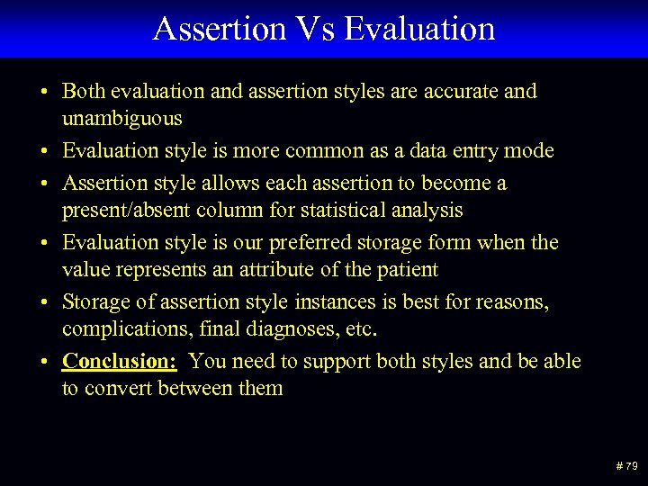 Assertion Vs Evaluation • Both evaluation and assertion styles are accurate and unambiguous •