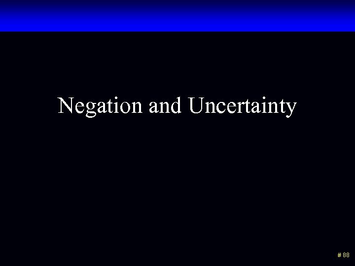 Negation and Uncertainty # 88 