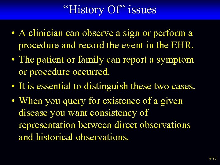 “History Of” issues • A clinician can observe a sign or perform a procedure