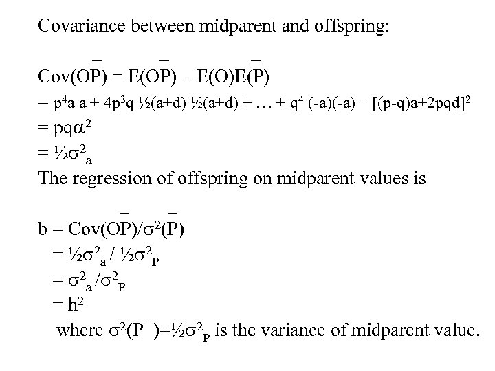 Covariance between midparent and offspring: _ _ Cov(OP) = E(OP) – E(O)E(P) = p