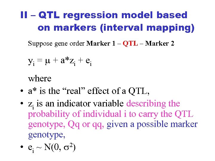 II – QTL regression model based on markers (interval mapping) Suppose gene order Marker