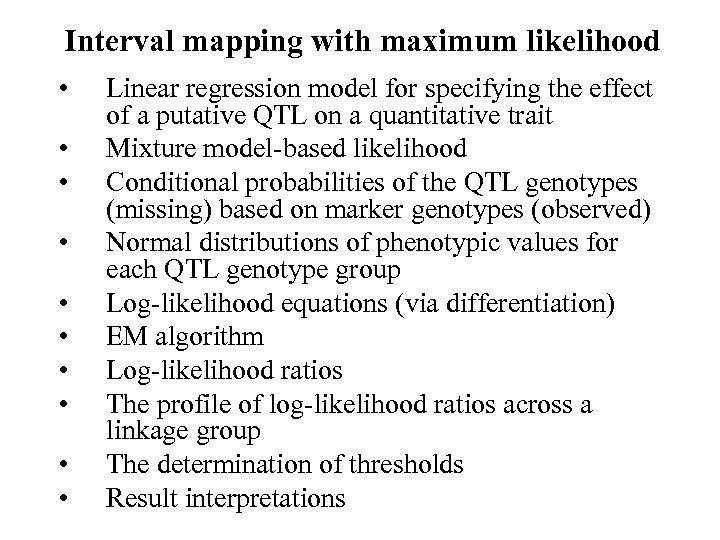 Interval mapping with maximum likelihood • • • Linear regression model for specifying the