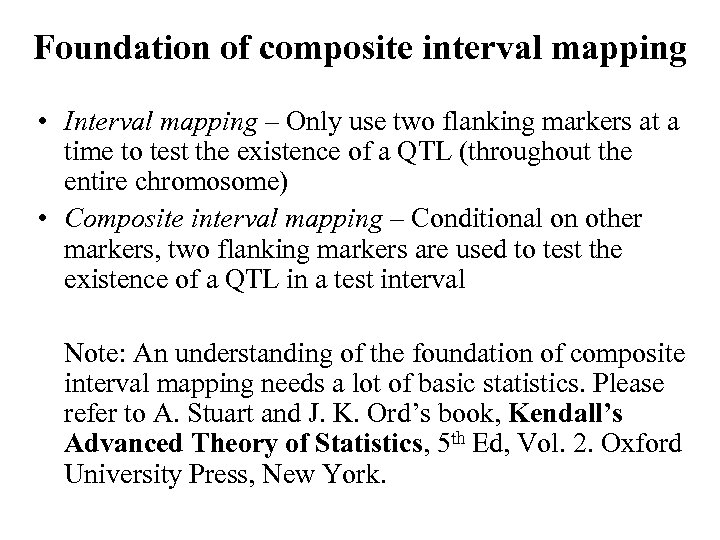 Foundation of composite interval mapping • Interval mapping – Only use two flanking markers