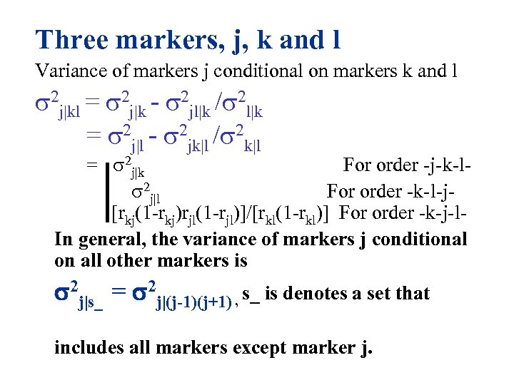 Three markers, j, k and l Variance of markers j conditional on markers k