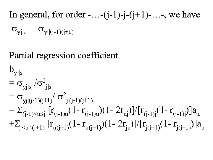 In general, for order -…-(j-1)-j-(j+1)-…-, we have yj|s_ = yj|(j-1)(j+1) Partial regression coefficient byj|s_
