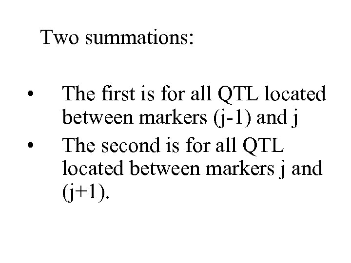 Two summations: • • The first is for all QTL located between markers (j-1)